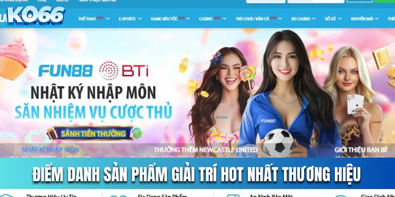 Fun88 Điểm danh sản phẩm giải trí hot nhất thương hiệu