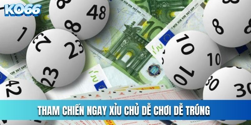 Bí Quyết Tham Chiến Ngay Xỉu Chủ Dễ Chơi Dễ Trúng